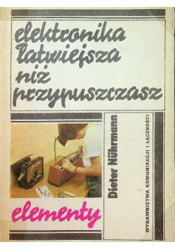 Elektronika łatwiejsza niż przypuszczasz Elementy