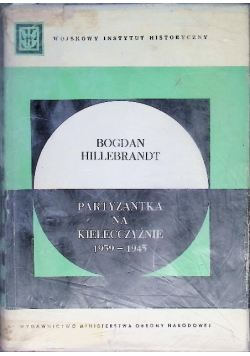 Partyzantka na Kielecczyźnie 1939 - 1945