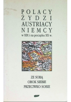 Polacy Żydzi Austriacy Niemcy w XIX i na początku XX w