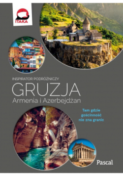 Gruzja, Armenia, Azerbejdżan Inspirator podróżniczy