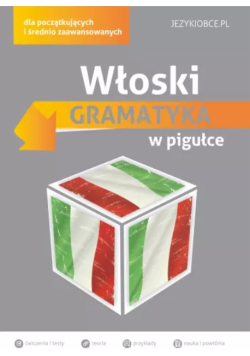 Włoski Gramatyka w pigułce dla początkujących i średniozaawansowanych