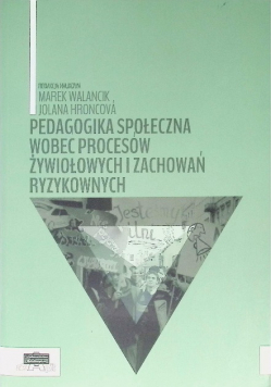 Pedagogika społeczna wobec procesów żywiołowych i zachowań ryzykownych