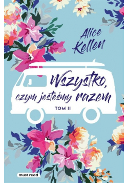 Wszystko, czym jesteśmy razem Tom 2
