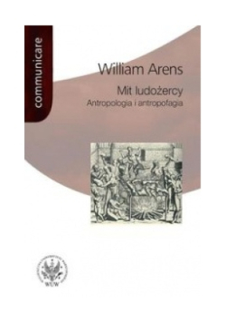Mit ludożercy Antropologia i antropofagia
