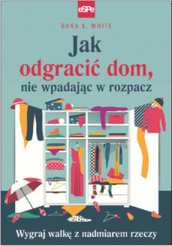 Jak odgracić dom, nie wpadając w rozpacz