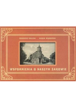 Wspomnienia O Naszym Żarowie