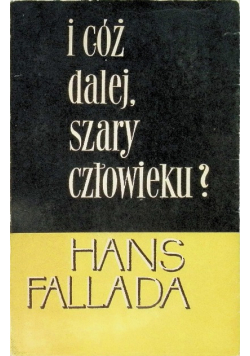 I cóż dalej, szary człowieku?