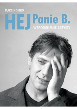Hej Panie B Wspomnienie artysty