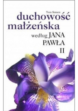 Duchowość małżeńska według Jana Pawła II