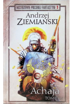 Mistrzowie Polskiej Fantastyki Tom 9 Achaja Tom II Część I