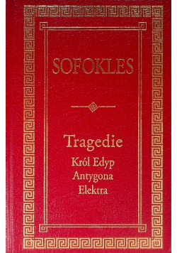 Tragedie Król Edyp  Antygona Elektra