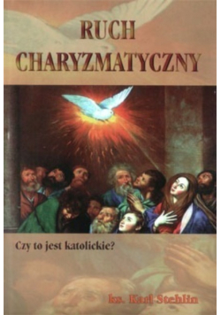 Ruch charyzmatyczny Czy to jest katolickie