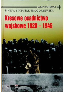Kresowe osadnictwo wojskowe 1920 - 1945