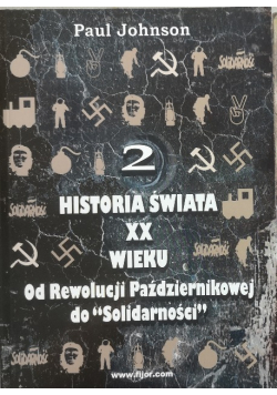 Historia świata XX wieku Od rewolucji październikowej do Solidarności Tom 1 i 2