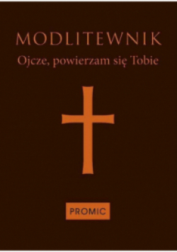 Modlitewnik Ojcze, powierzam się Tobie-ciemny brąz