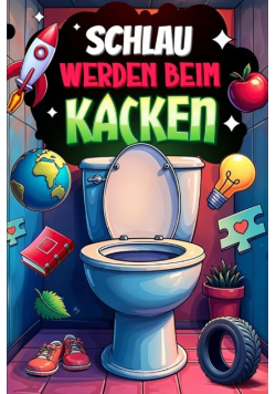 Schlau werden beim Kacken