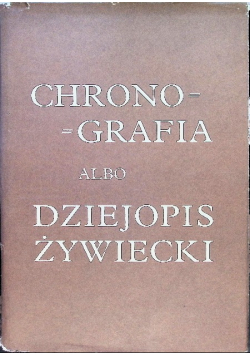 Chronografia albo dziejopis Żywiecki
