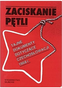 Zaciskanie pętli Tajne dokumenty dotyczące Czechosłowacji 1968