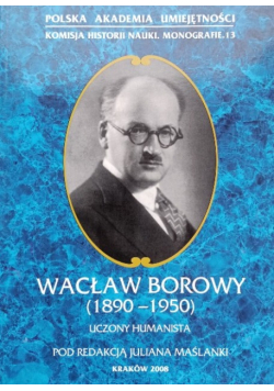 Wacław Borowy 1890 - 1950 Uczony Humanista