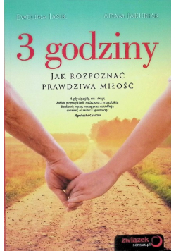 3 godziny. Jak rozpoznać prawdziwą miłość