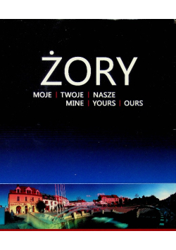 Żory moje twoje nasze
