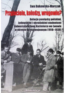 Przyjaciele, koledzy, wrogowie?