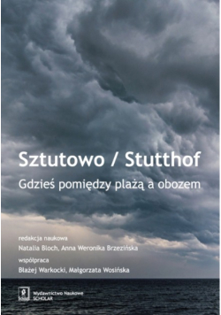Sztutowo / Stutthof coś pomiędzy plażą a obozem
