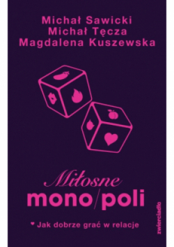 Miłosne mono/poli. Jak dobrze grać w relacje?