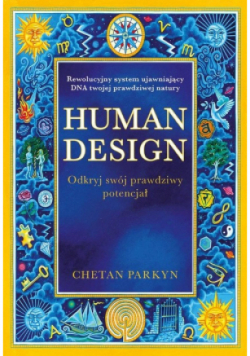 Human design Odkryj swój prawdziwy potencjał