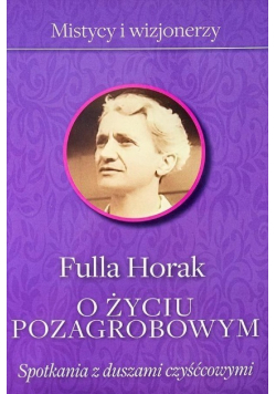 O życiu pozagrobowym Spotkania z duszami czyśćcowymi