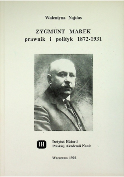Zygmunt Marek prawnik i polityk 1872-1931