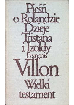 Pieśń o Rolandzie Dzieje Tristana i Izoldy Wielki Testament