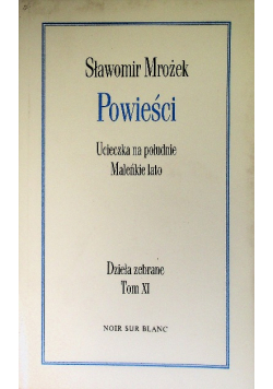 Mrożek Dzieła zebrane Tom XI Powieści Ucieczka na południe Maleńkie lato