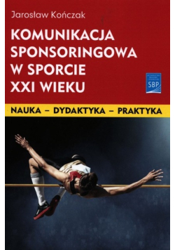 Komunikacja sponsoringowa w sporcie XXI wieku