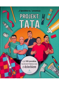 Projekt tata czyli 100 sposób na czas z dzieckiem