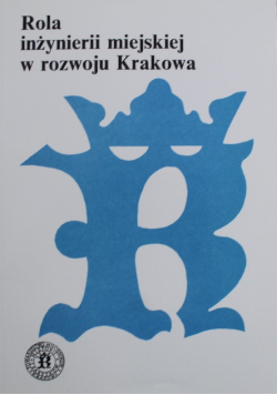 Rola inżynierii miejskiej w rozwoju Krakowa