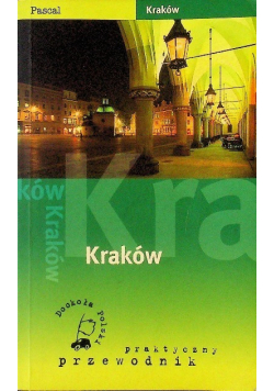 Kraków. Praktyczny przewodnik Pascala