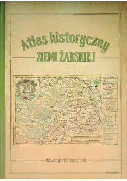 Atlas historyczny ziemi żarskiej