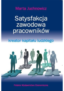 Satysfakcja zawodowa pracowników  kreator kapitału ludzkiego