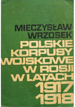 Polskie korpusy wojskowe w Rosji w latach 1917 - 1918