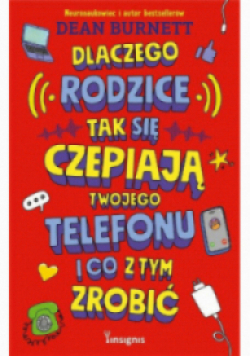 Dlaczego rodzice tak się czepiają twojego telefonu i co z tym zrobić