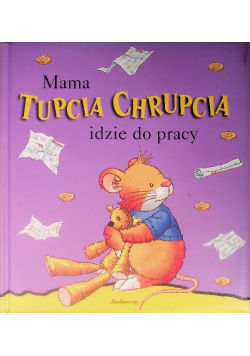 Mama Tupcia Chrupcia idzie do pracy