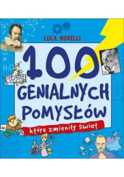 100 genialnych pomysłów które zmieniły świat