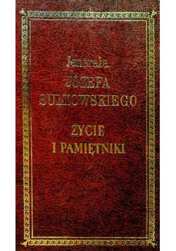 Jenerała Józefa Sułkowskiego Życie i pamiętniki Tom IV