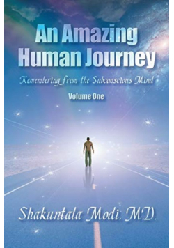 An Amazing Human Journey: Remembering from the Subconscious Mind Volume One