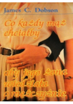 Co każdy mąż chciałby aby jego żona wiedziała o mężczyźnie