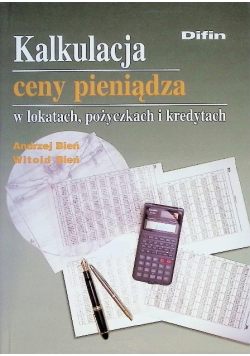 Kalkulacja ceny pieniądza w lokatach pożyczkach i kredytach