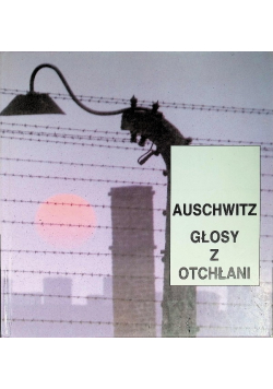 Auschwitz Głosy z otchłani