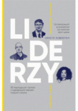 Liderzy 30 inspirujących rozmów z największymi liderami naszych czasów
