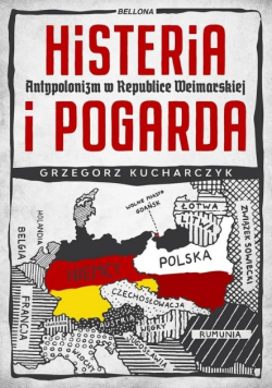 Histeria i pogarda Antypolonizm w Republice Weimarskiej